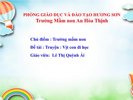 Bài giảng Mẫu giáo 3 tuổi A - Chủ đề: Trường mầm non - Đề tài: Truyện Vịt con đi học