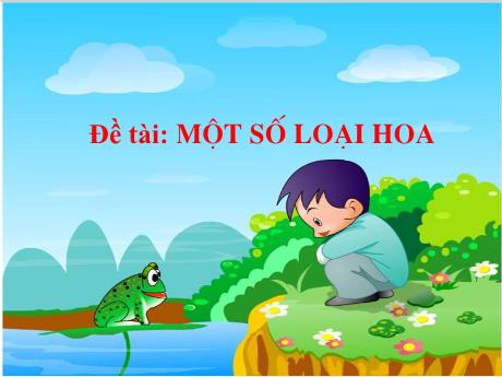 Bài giảng Mẫu giáo 3 tuổi A - Đề tài: Một số loại hoa