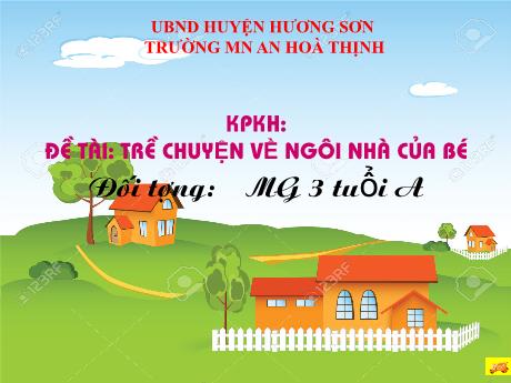 Bài giảng Mẫu giáo 3 tuổi A - KPKH, Đề tài: Trò chuyện về ngôi nhà của bé