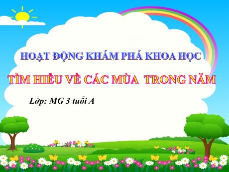 Bài giảng Mẫu giáo 3 tuổi A - KPKH: Tìm hiểu về các mùa trong năm