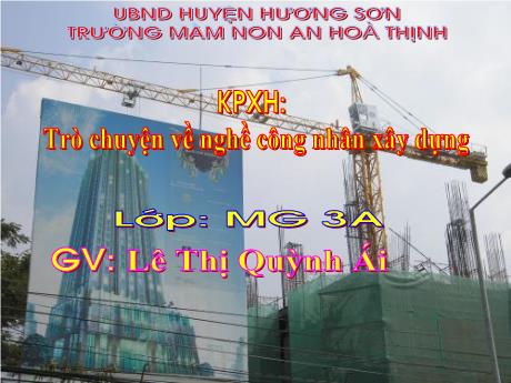 Bài giảng Mẫu giáo 3 tuổi A - KPXH: Trò chuyện về nghề công nhân xây dựng