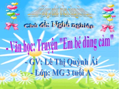 Bài giảng Mẫu giáo 3 tuổi A - PTNN, Chủ đề: Nghề nghiệp - Truyện Em bé dũng cảm