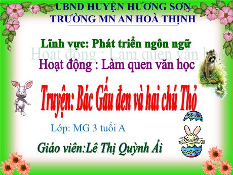 Bài giảng Mẫu giáo 3 tuổi A - PTNN, LQVH: Truyện Bác Gấu đen và hai chú Thỏ
