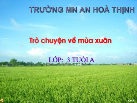 Bài giảng Mẫu giáo 3 tuổi A - Trò chuyện về mùa xuân