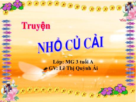 Bài giảng Mẫu giáo 3 tuổi A - Truyện Nhổ củ cải