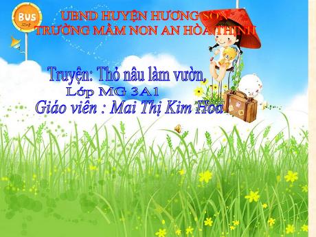 Bài giảng Mẫu giáo 3 tuổi A1 - Đề tài: Truyện Thỏ nâu làm vườn