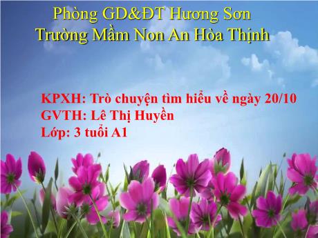 Bài giảng Mẫu giáo 3 tuổi A1 - KPXH: Trò chuyện tìm hiểu về ngày 20/10