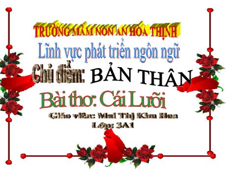 Bài giảng Mẫu giáo 3 tuổi A1 - PTNN, Chủ đề: Bản thân - Bài thơ Cái lưỡi