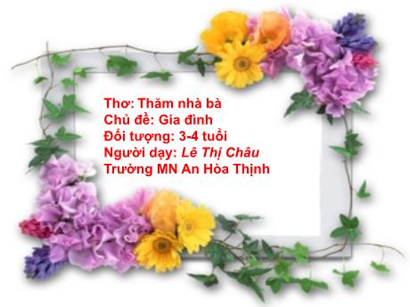 Bài giảng Mẫu giáo 3 tuổi C - Chủ đề: Gia đình - Thơ Thăm nhà bà