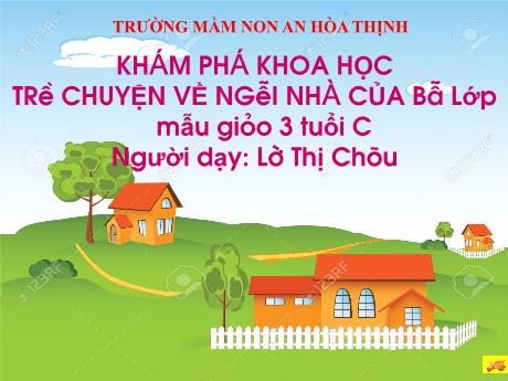 Bài giảng Mẫu giáo 3 tuổi C - KPKH: Trò chuyện về ngôi nhà của bé