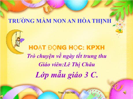 Bài giảng Mẫu giáo 3 tuổi C - KPXH: Trò chuyện về ngày Tết Trung Thu