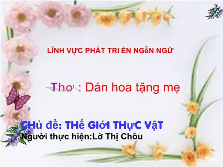 Bài giảng Mẫu giáo 3 tuổi C - PTNN, Chủ đề: Ngày 20/10 - Thơ Dán hoa tặng mẹ
