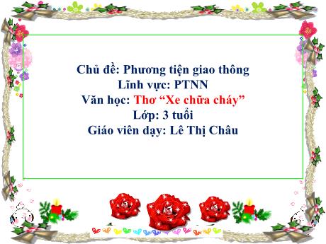 Bài giảng Mẫu giáo 3 tuổi C - PTNN, Chủ đề: Phương tiện giao thông - Thơ Xe chữa cháy