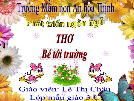 Bài giảng Mẫu giáo 3 tuổi C - PTNN: Thơ Bé tới trường