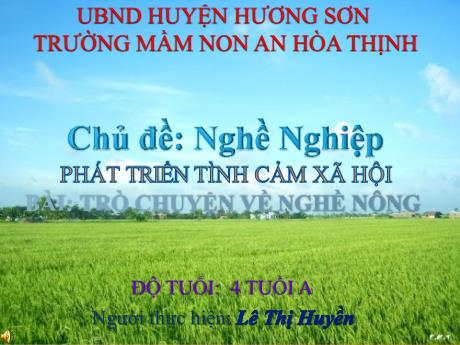 Bài giảng Mẫu giáo 4 tuổi A - Chủ đề: Nghề nghiệp. Phát triển tình cảm xã hội - Bài: Trò chuyện về nghề nông