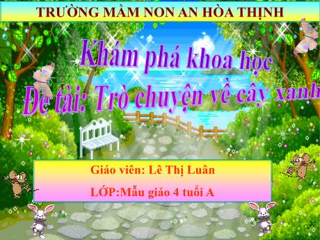 Bài giảng Mẫu giáo 4 tuổi A - KPKH, Đề tài: Trò chuyện về cây xanh