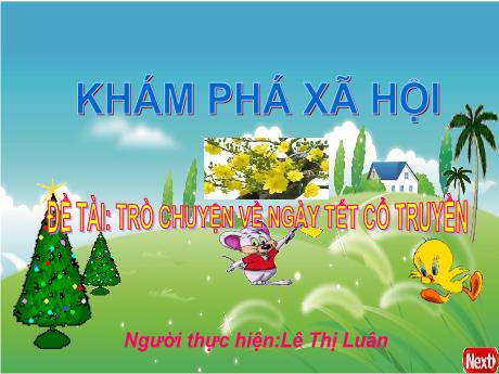 Bài giảng Mẫu giáo 4 tuổi A - KPXH, Đề tài: Trò chuyện về ngày Tết cổ truyền