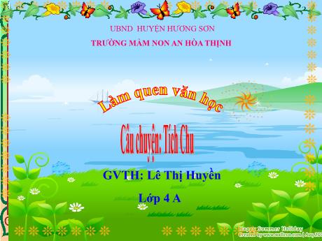 Bài giảng Mẫu giáo 4 tuổi A - LQVH: Câu chuyện: Tích Chu