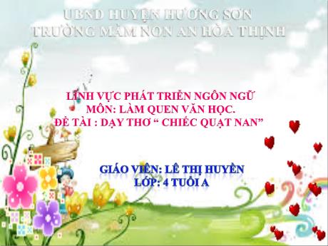 Bài giảng Mẫu giáo 4 tuổi A - PTNN, LQVH, Đề tài: Dạy thơ Chiếc quạt nan