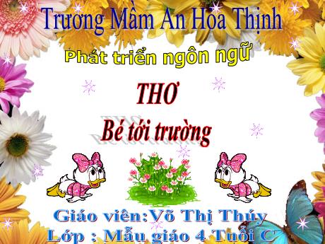 Bài giảng Mẫu giáo 4 tuổi A - PTNN: Thơ Bé tới trường