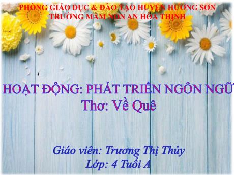 Bài giảng Mẫu giáo 4 tuổi A - PTNN: Thơ Về quê