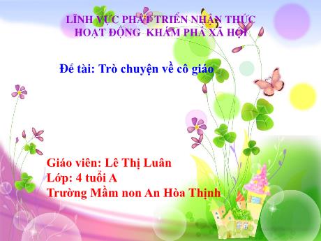 Bài giảng Mẫu giáo 4 tuổi A - PTNT, KHXH, Đề tài: Trò chuyện về cô giáo