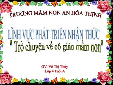 Bài giảng Mẫu giáo 4 tuổi A - PTNT: Trò chuyện về cô giáo mầm non