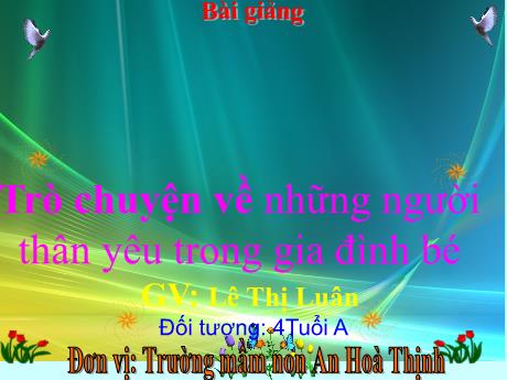 Bài giảng Mẫu giáo 4 tuổi A - Trò chuyện về những người thâm yêu trong gia đình bé