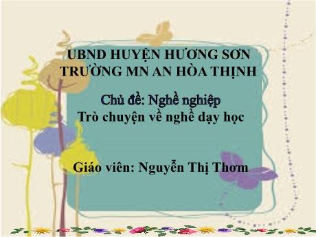 Bài giảng Mẫu giáo 4 tuổi A1 - Chủ đề: Nghề nghiệp - Trò chuyện về nghề dạy học