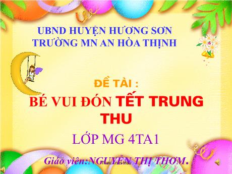 Bài giảng Mẫu giáo 4 tuổi A1 - Đề tài: Bé vui đón Tết Trung Thu