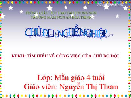 Bài giảng Mẫu giáo 4 tuổi A1 - KPKH, Chủ đề: Nghề nghiệp - Tìm hiểu về công việc của chú bộ đội