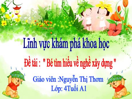 Bài giảng Mẫu giáo 4 tuổi A1 - KPKH, Đề tài: Bé tìm hiểu về nghề xây dựng