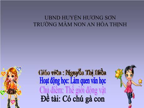 Bài giảng Mẫu giáo 4 tuổi A1 - LQVH, Chủ đề: Thế giới động vật - Đề tài: Có chú gà con