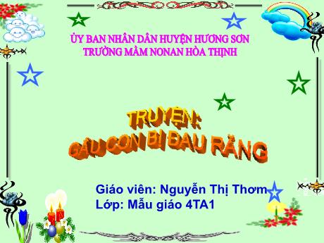 Bài giảng Mẫu giáo 4 tuổi A1 - LQVH: Truyện Gấu con bị đau răng