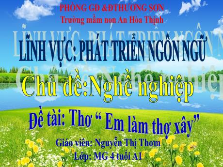 Bài giảng Mẫu giáo 4 tuổi A1 - PTNN, Chủ đề: Nghề nghiệp - Đề tài: Thơ Em làm thợ xây