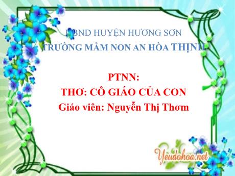 Bài giảng Mẫu giáo 4 tuổi A1 - PTNN, Đề tài: Thơ Cô giáo của con