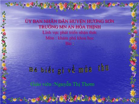 Bài giảng Mẫu giáo 4 tuổi A1 - PTNT, KPKH: Bé biết gì về mùa thu