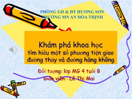 Bài giảng Mẫu giáo 4 tuổi B - KPKH: Tìm hiểu một số phương tiện giao thông đường thủy và đường hàng không