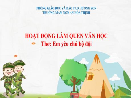 Bài giảng Mẫu giáo 4 tuổi B - LQVH: Thơ Em yêu chú bộ đội
