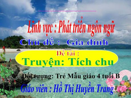 Bài giảng Mẫu giáo 4 tuổi B - PTNN, Chủ đề: Gia đình - Đề tài: Truyện Tích chu