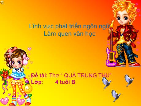 Bài giảng Mẫu giáo 4 tuổi B - PTNN, LQVH, Đề tài: Thơ Quà Trung Thu