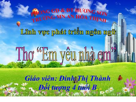 Bài giảng Mẫu giáo 4 tuổi B - PTNN: Thơ Em yêu nhà em