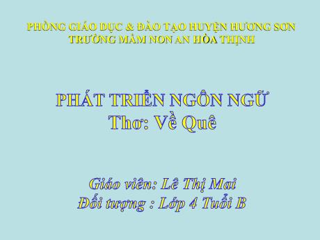 Bài giảng Mẫu giáo 4 tuổi B - PTNN: Thơ Về quê