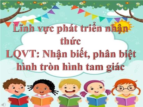 Bài giảng Mẫu giáo 4 tuổi B - PTNT, LQVT: Nhận biết, phân biệt hình tròn hình tam giác