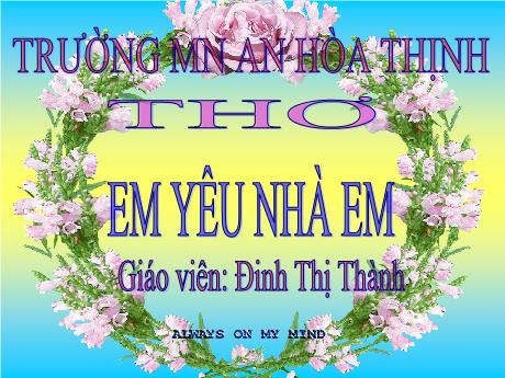 Bài giảng Mẫu giáo 4 tuổi B - Thơ Em yêu nhà em