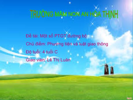 Bài giảng Mẫu giáo 4 tuổi C - Chủ đề: Phương tiện và luật giao thông - Đề tài: Một số PTGT đường bộ