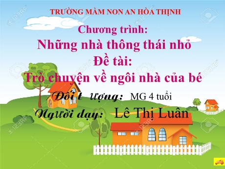 Bài giảng Mẫu giáo 4 tuổi C - Đề tài: Trò chuyện về ngôi nhà của bé
