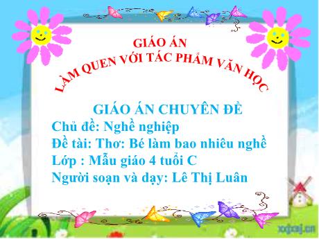 Bài giảng Mẫu giáo 4 tuổi C - LQVH, Chủ đề: Nghề nghiệp - Đề tài: Thơ Bé làm bao nhiêu nghề