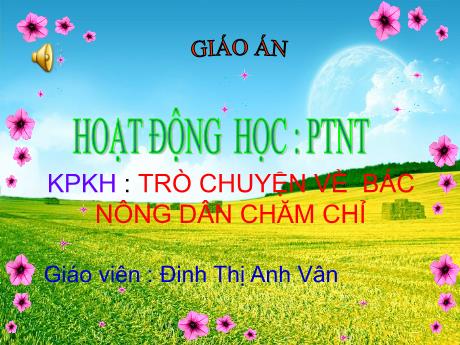 Bài giảng Mẫu giáo 4 tuổi C - PTNT, KPKH: Trò chuyện về bác nông dân chăm chỉ