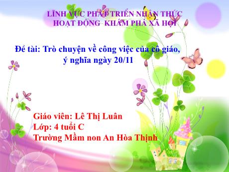 Bài giảng Mẫu giáo 4 tuổi C - PTNT, KPXH, Đề tài: Trò chuyện về công việc của cô giáo, ý nghĩa ngày 20/11